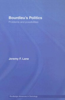 Bourdieu's Politics: Problems and Possiblities (Routledge Advances in Sociology)
