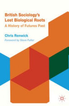 British Sociology’s Lost Biological Roots: A History of Futures Past