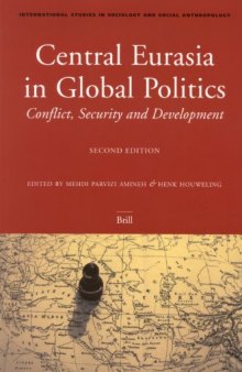 Central Eurasia In Global Politics: Conflict, Securi And Development (International Studies in Sociology and Social Anthropology, V. 92)