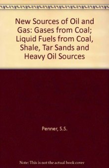 New Sources of Oil & Gas. Gases from Coal; Liquid Fuels from Coal, Shale, Tar Sands, and Heavy Oil Sources