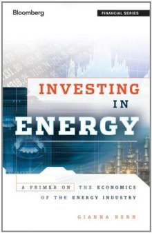 Investing in energy : a primer on the economics of the energy industry