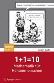 1 + 1 = 10: Mathematik für Höhlenmenschen