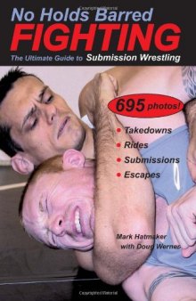 No Holds Barred Fighting: The Ultimate Guide to Submission Wrestling  Martial Arts   Self Defense