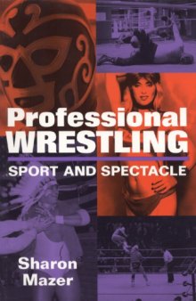 Professional Wrestling: Sport and Spectacle