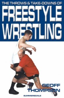 The Throws and Takedowns of Free-style Wrestling (Take Downs & Throws)