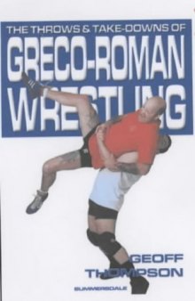 The Throws and Takedowns of Greco-roman Wrestling (Take Downs & Throws)  Martial Arts   Self Defense