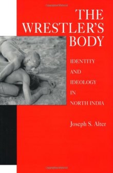 The Wrestler's Body: Identity and Ideology in North India