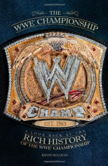 The WWE Championship: A Look Back at the Rich History of the WWE Championship