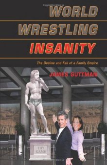 World Wrestling Insanity: The Decline and Fall of a Family Empire