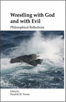 Wrestling with God and with Evil: Philosophical Reflections (Currents of Encounter 31) (Currents of Encunter)