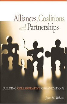 Alliances, Coalitions and Partnerships: Building Collaborative Organizations