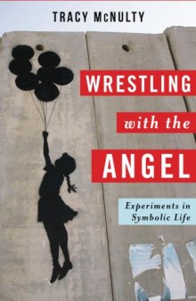 Wrestling with the Angel: Experiments in Symbolic Life