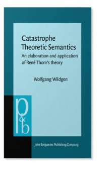 Catastrophe Theoretic Semantics: An Elaboration and Application of René Thom's Theory
