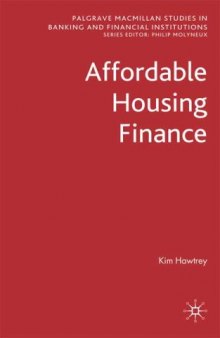 Affordable Housing Finance (Palgrave Macmillan Studies in Banking and Financial Institutions)
