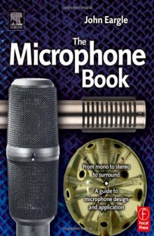 The Microphone Book, Second Edition: From mono to stereo to surround - a guide to microphone design and application