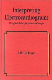Interpreting Electrocardiograms: Using Basic Principles and Vector Concepts (Fundamental and Clinical Cardiology)