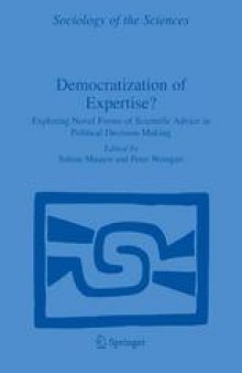 Democratization of Expertise?: Exploring Novel Forms of Scientific Advice in Political Decision-Making