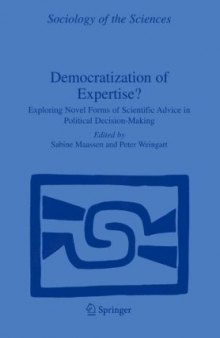 Democratization of Expertise?: Exploring Novel Forms of Scientific Advice in Political Decision-Making (Sociology of the Sciences Yearbook)