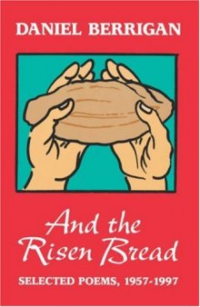 And the Risen Bread: Selected and New Poems 1957-97