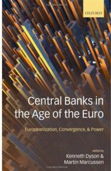 Central Banks in the Age of the Euro: Europeanization, Convergence, and Power