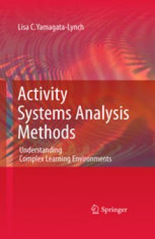 Activity Systems Analysis Methods: Understanding Complex Learning Environments