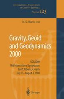 Gravity, Geoid and Geodynamics 2000: GGG2000 IAG International Symposium Banff, Alberta, Canada July 31 – August 4, 2000