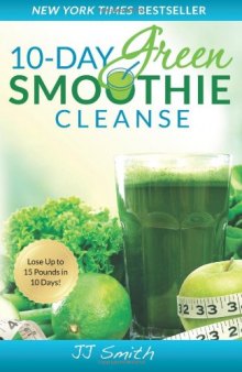 10-Day Green Smoothie Cleanse: Lose Up to 15 Pounds in 10 Days!