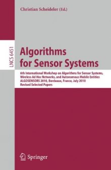Algorithms for Sensor Systems: 6th International Workshop on Algorithms for Sensor Systems, Wireless Ad Hoc Networks, and Autonomous Mobile Entities, ALGOSENSORS 2010, Bordeaux, France, July 5, 2010, Revised Selected Papers