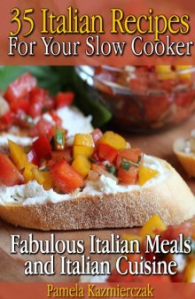 35 Italian Recipes For Your Slow Cooker - Fabulous Italian Meals and Italian Cuisine