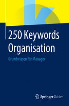 250 Keywords Organisation: Grundwissen für Manager