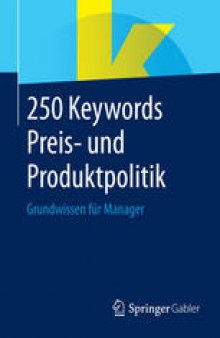 250 Keywords Preis- und Produktpolitik: Grundwissen für Manager