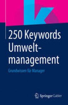 250 Keywords Umweltmanagement: Grundwissen für Manager