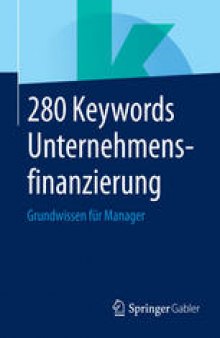 280 Keywords Unternehmensfinanzierung: Grundwissen für Manager