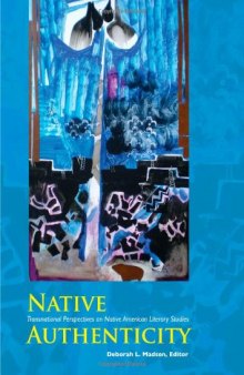 Native Authenticity: Transnational Perspectives on Native American Literary Studies (Native Traces)  