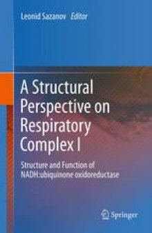 A Structural Perspective on Respiratory Complex I: Structure and Function of NADH:ubiquinone oxidoreductase