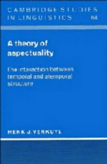 A Theory of Aspectuality: The Interaction between Temporal and Atemporal Structure (Cambridge Studies in Linguistics)  