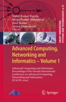 Advanced Computing, Networking and Informatics- Volume 1: Advanced Computing and Informatics Proceedings of the Second International Conference on Advanced Computing, Networking and Informatics (ICACNI-2014)