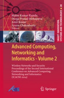 Advanced Computing, Networking and Informatics- Volume 2: Wireless Networks and Security Proceedings of the Second International Conference on Advanced Computing, Networking and Informatics (ICACNI-2014)