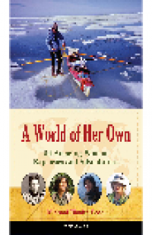 A World of Her Own. 24 Amazing Women Explorers and Adventurers