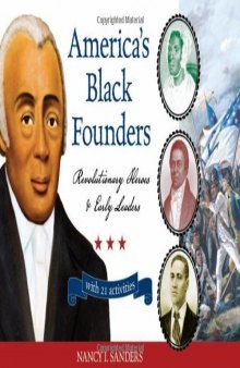 America's Black Founders: Revolutionary Heroes & Early Leaders with 21 Activities (For Kids series)
