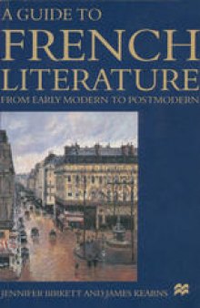 A Guide to French Literature: From Early Modern to Postmodern