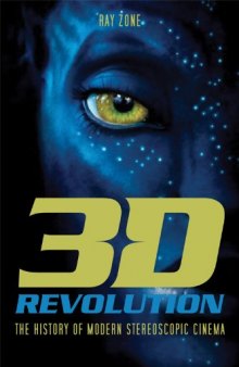 3-D Revolution: The History of Modern Stereoscopic Cinema
