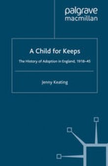 A Child for Keeps: The History of Adoption in England, 1918–45