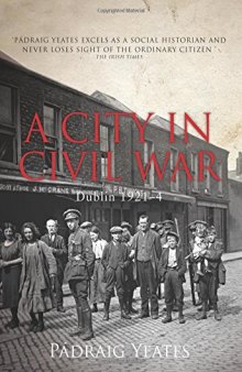 A City in Civil War: Dublin 1921-4