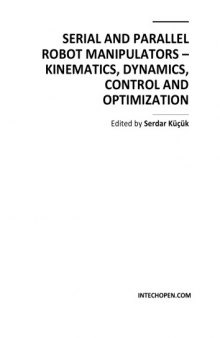 Serial and parallel robot manipulators - kinematics, dynamics, control and optimization