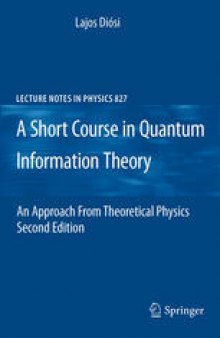 A Short Course in Quantum Information Theory: An Approach From Theoretical Physics