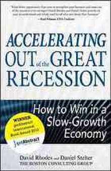 Accelerating out of the great recession : how to win in a slow-growth economy