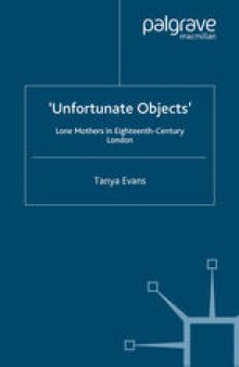 ‘Unfortunate Objects’: Lone Mothers in Eighteenth-Century London