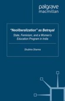 “Neoliberalization” as Betrayal: State, Feminism, and a Women’s Education Program in India
