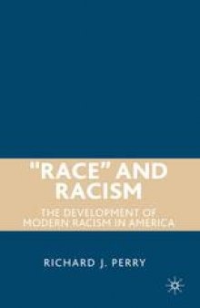 “Race” and Racism: The Development of Modern Racism in America